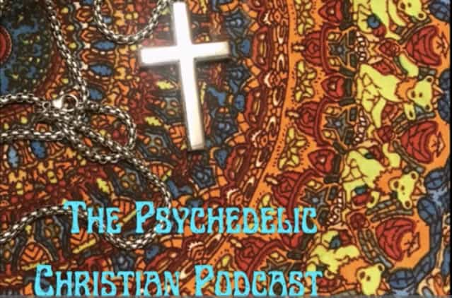 The Psychedelic Christian Podcast
